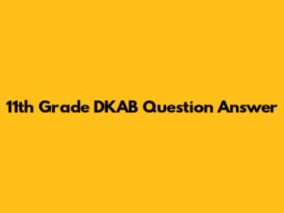 11th Grade DKAB Question Answer