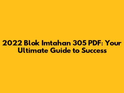 2022 Blok Imtahan 305 PDF: Your Ultimate Guide to Success