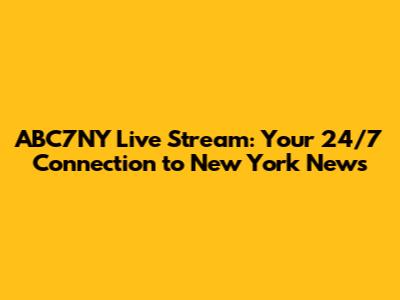 ABC7NY Live Stream: Your 24/7 Connection to New York News