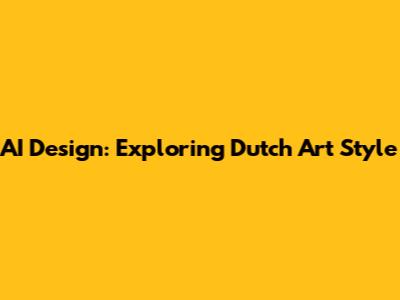 AI Design: Exploring Dutch Art Style