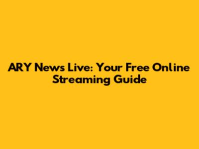 ARY News Live: Your Free Online Streaming Guide