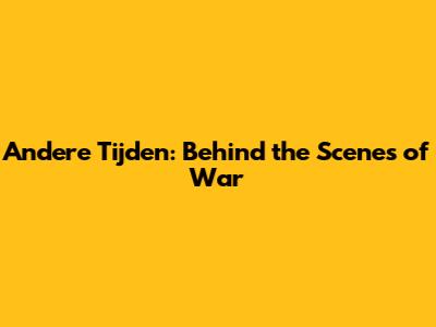 Andere Tijden: Behind the Scenes of War