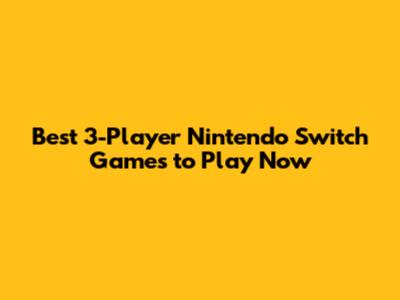 Best 3-Player Nintendo Switch Games to Play Now