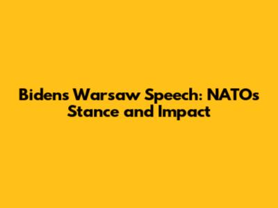 Biden's Warsaw Speech: NATO's Stance and Impact