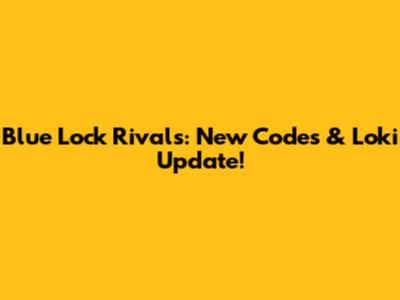 Blue Lock Rivals: New Codes & Loki Update!