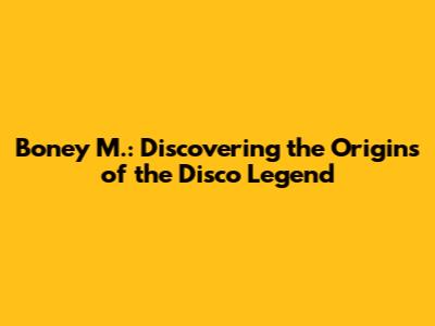 Boney M.: Discovering the Origins of the Disco Legend
