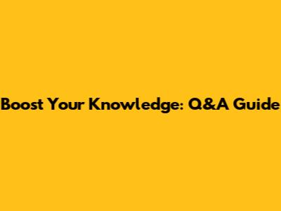 Boost Your Knowledge: Q&A Guide