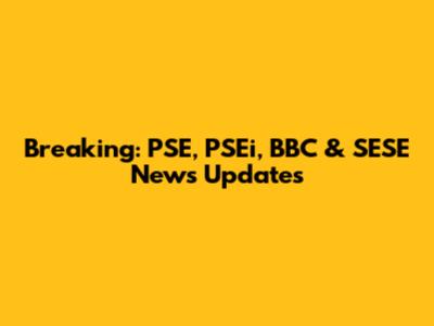 Breaking: PSE, PSEi, BBC & SESE News Updates