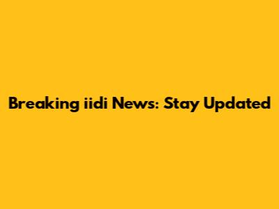 Breaking iidi News: Stay Updated