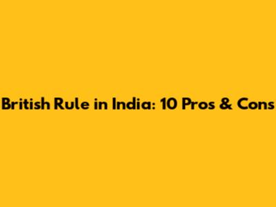 British Rule in India: 10 Pros & Cons