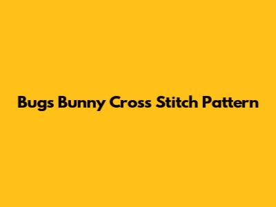 Bugs Bunny Cross Stitch Pattern