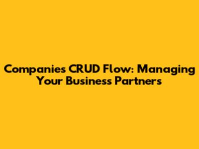 Companies CRUD Flow: Managing Your Business Partners
