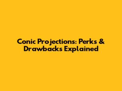 Conic Projections: Perks & Drawbacks Explained