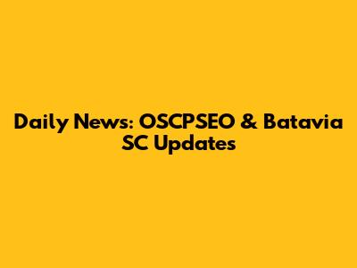 Daily News: OSCPSEO & Batavia SC Updates