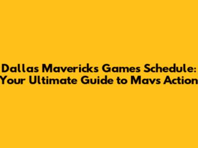 Dallas Mavericks Games Schedule: Your Ultimate Guide to Mavs Action