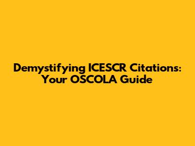 Demystifying ICESCR Citations: Your OSCOLA Guide