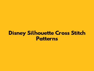 Disney Silhouette Cross Stitch Patterns