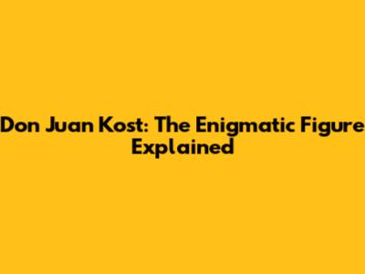 Don Juan Kost: The Enigmatic Figure Explained