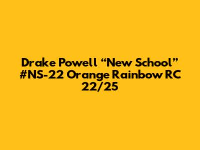 Drake Powell “New School” #NS-22 Orange Rainbow RC 22/25