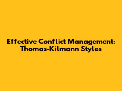 Effective Conflict Management: Thomas-Kilmann Styles