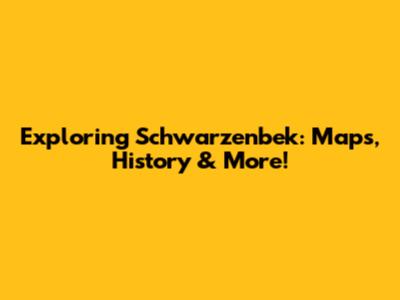 Exploring Schwarzenbek: Maps, History & More!