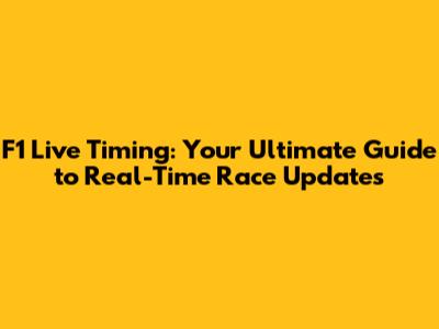 F1 Live Timing: Your Ultimate Guide to Real-Time Race Updates