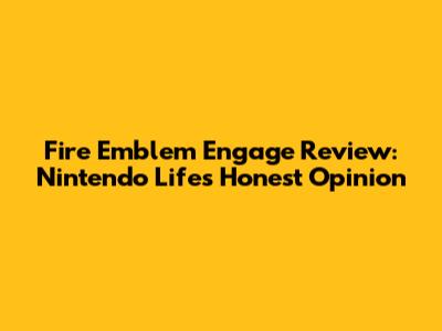 Fire Emblem Engage Review: Nintendo Life's Honest Opinion