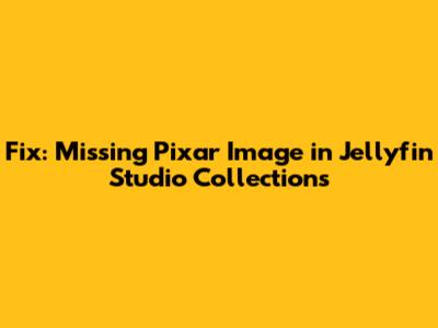 Fix: Missing Pixar Image in Jellyfin Studio Collections