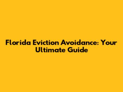 Florida Eviction Avoidance: Your Ultimate Guide