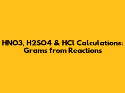 HNO3, H2SO4 & HCl Calculations: Grams from Reactions