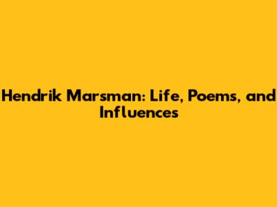 Hendrik Marsman: Life, Poems, and Influences
