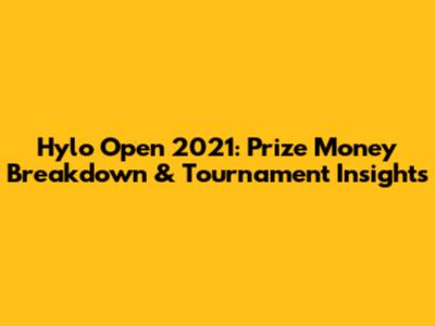 Hylo Open 2021: Prize Money Breakdown & Tournament Insights
