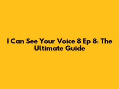 I Can See Your Voice 8 Ep 8: The Ultimate Guide