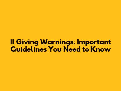 II Giving Warnings: Important Guidelines You Need to Know