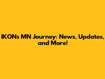 IKON's MN Journey: News, Updates, and More!