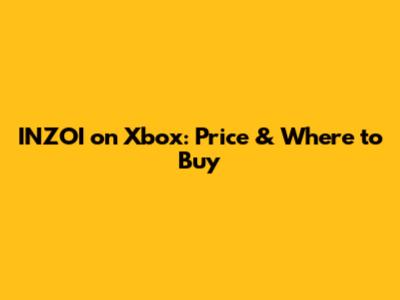 INZOI on Xbox: Price & Where to Buy