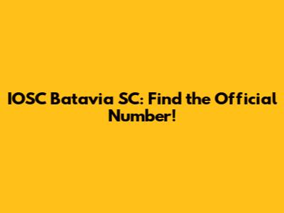 IOSC Batavia SC: Find the Official Number!