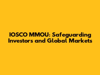 IOSCO MMOU: Safeguarding Investors and Global Markets