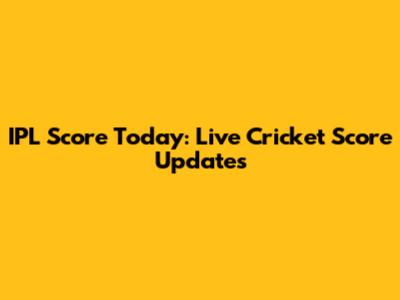 IPL Score Today: Live Cricket Score Updates