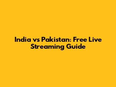 India vs Pakistan: Free Live Streaming Guide