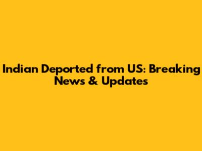 Indian Deported from US: Breaking News & Updates