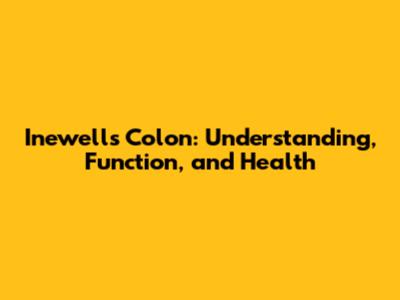 Inewell's Colon: Understanding, Function, and Health