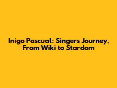Inigo Pascual: Singer's Journey, From Wiki to Stardom