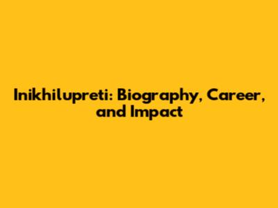 Inikhilupreti: Biography, Career, and Impact