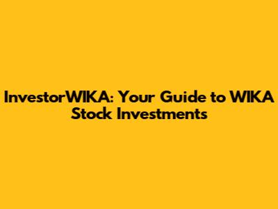InvestorWIKA: Your Guide to WIKA Stock Investments