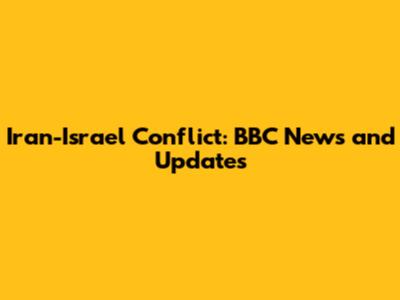 Iran-Israel Conflict: BBC News and Updates