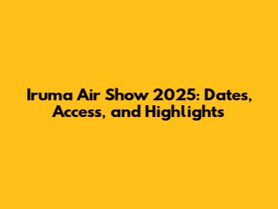 Iruma Air Show 2025: Dates, Access, and Highlights