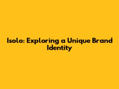 Isolo: Exploring a Unique Brand Identity
