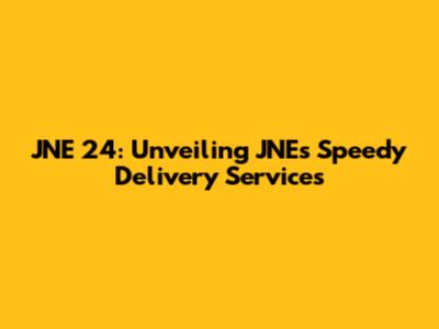 JNE 24: Unveiling JNE's Speedy Delivery Services