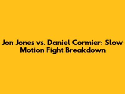 Jon Jones vs. Daniel Cormier: Slow Motion Fight Breakdown